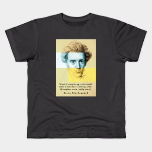 Copy of Søren Kierkegaard portrait and quote: What if everything in the world were a misunderstanding,,,, Kids T-Shirt